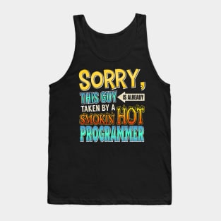 Sorry Already Taken By A Smokin' Hot Programmer Tank Top